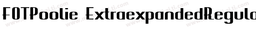 FOTPoolie ExtraexpandedRegular字体转换